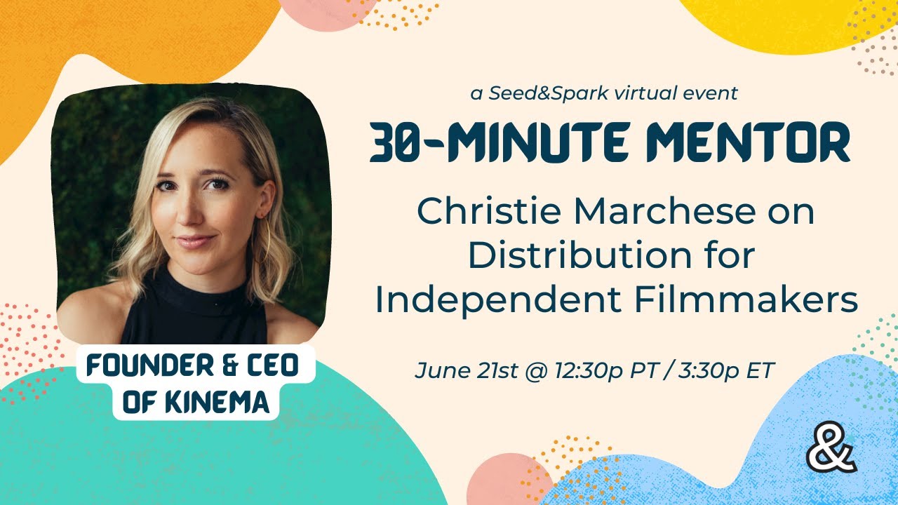 30-Minute Mentor: Christie Marchese on Distribution for Independent Filmmakers