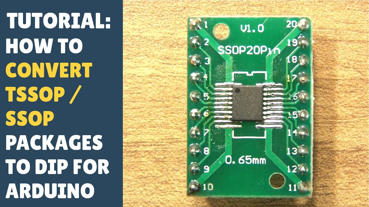 TUTORIAL: How to Convert SSOP / TSSOP to DIP... Use for Arduino! Solder Converter Board! (Misc)