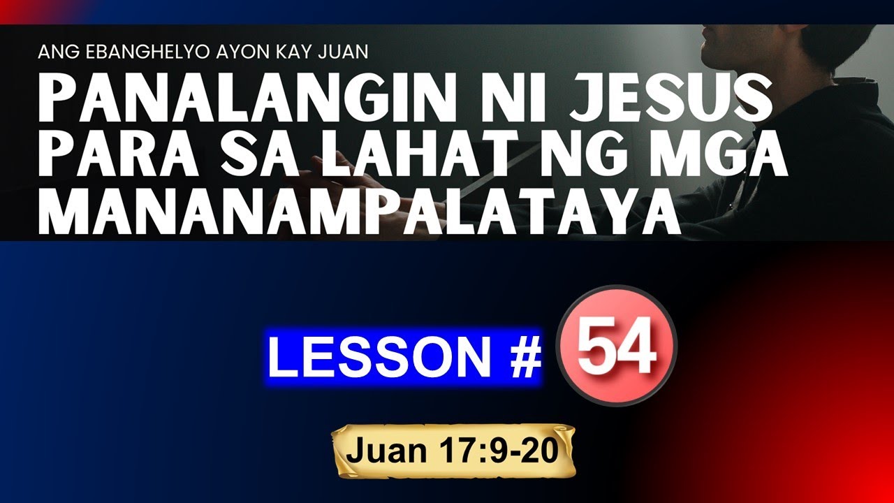 Panalangin ni Jesus Para sa Lahat ng Mananampalataya - Juan 17:9-20