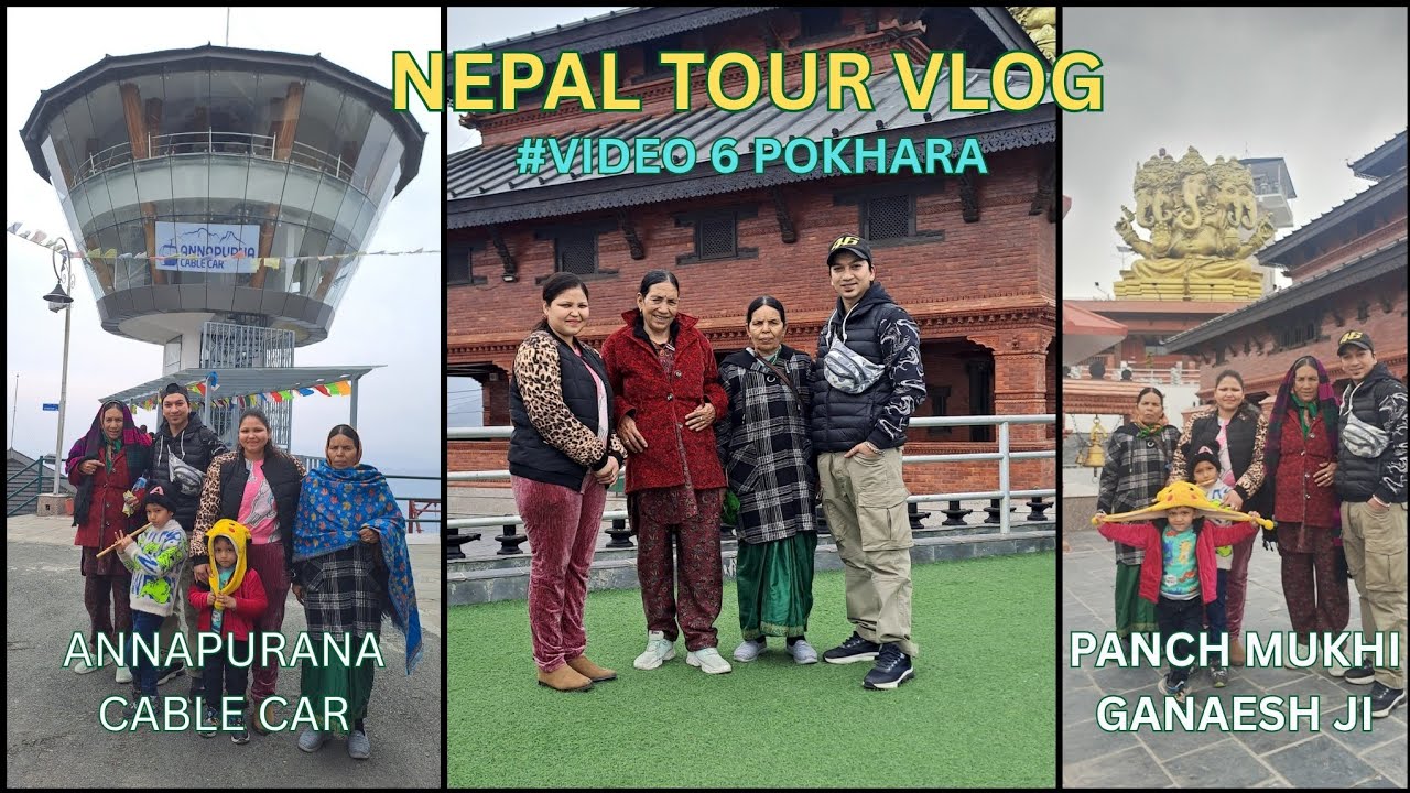 NEPAL TOUR VLOG 6 / VIDEO 6 POKHARA / ANNAPURNA CABLE CAR POKHRA / PANCH MUKHI GANESH JI / NEO VLOG 