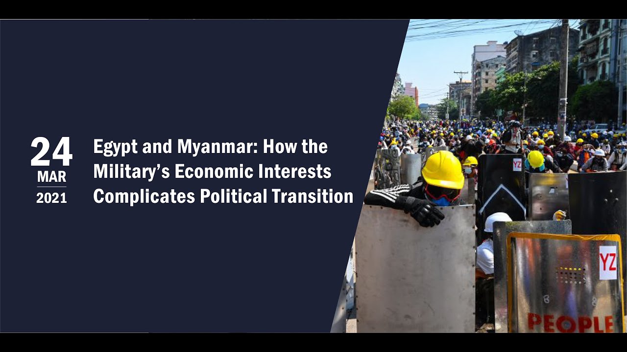 Egypt and Myanmar: How the Military’s Economic Interests Complicates Political Transition