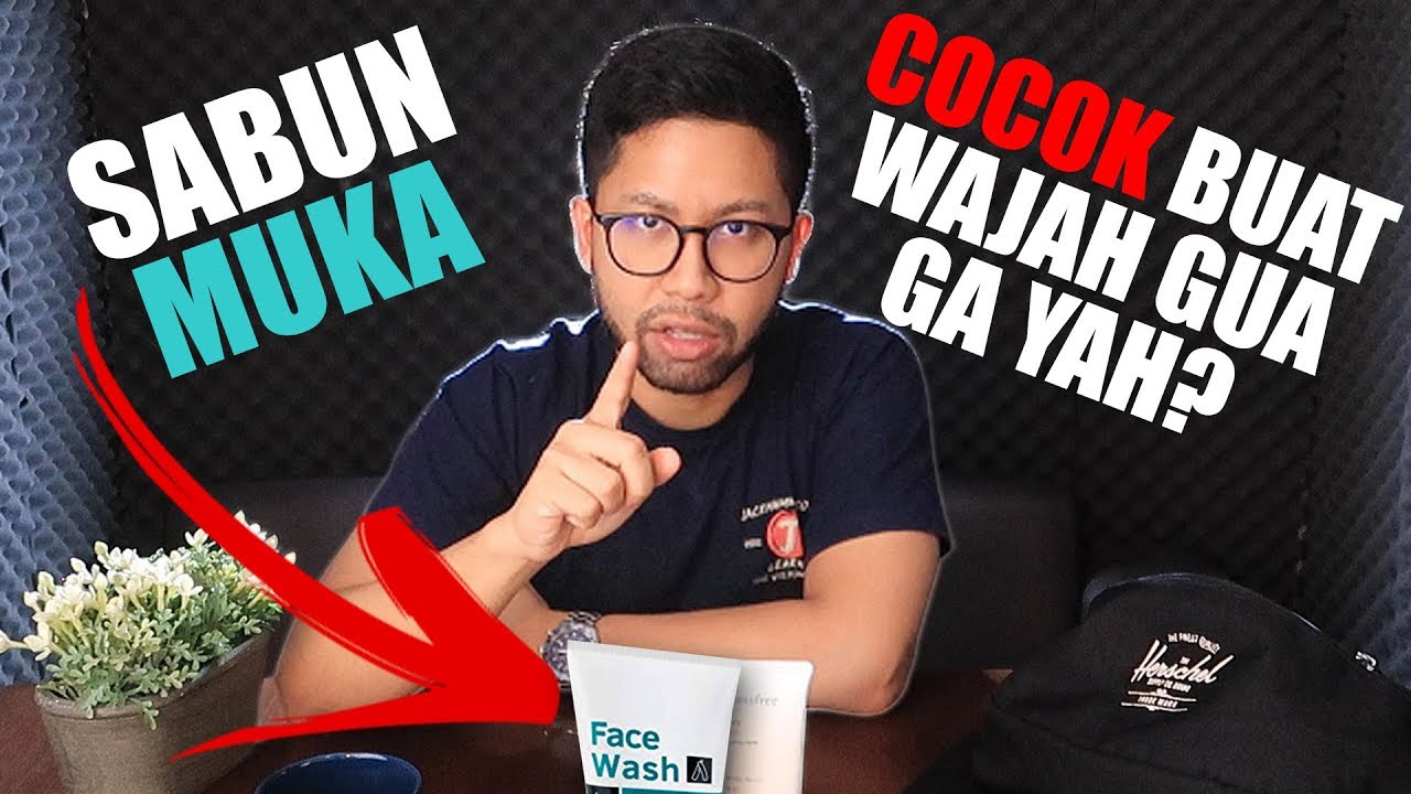4 Jenis Kulit Wajah Pria Yang WAJIB Lu Ketahui Biar Ga Salah Pilih Sabun Muka!