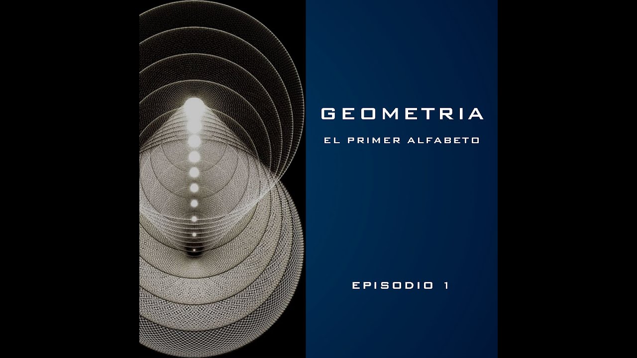 GEOMETRÍA UNIVERSAL  EP1 - Geometría, el primer alfabeto