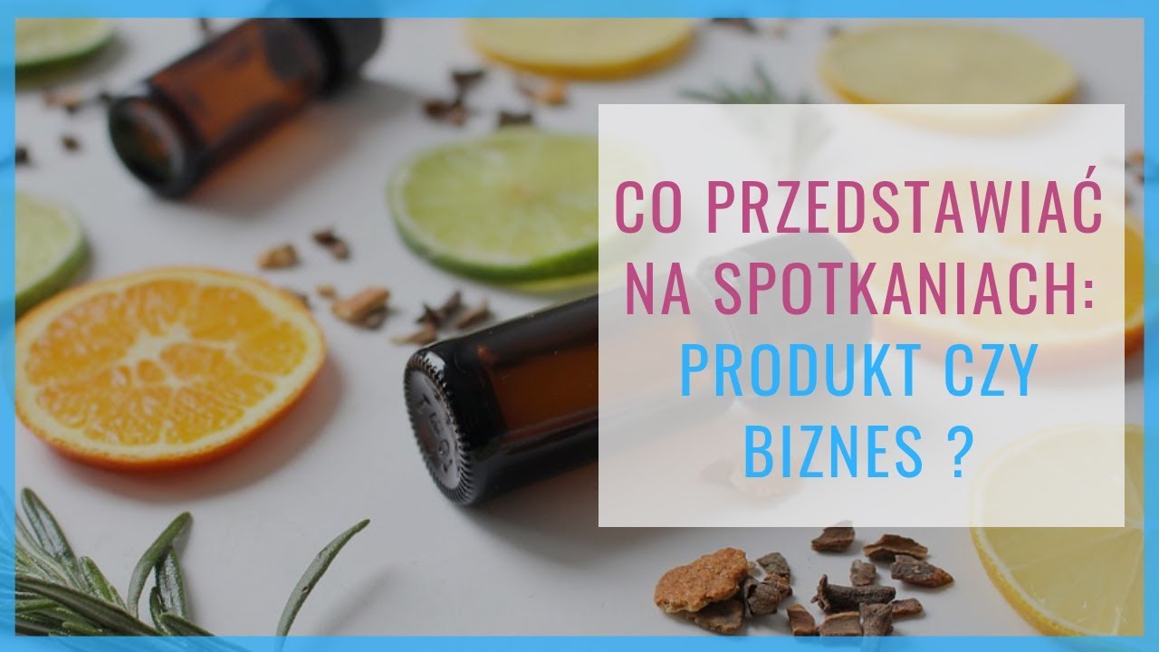 Co przedstawiać na spotkaniach: produkt czy biznes ?