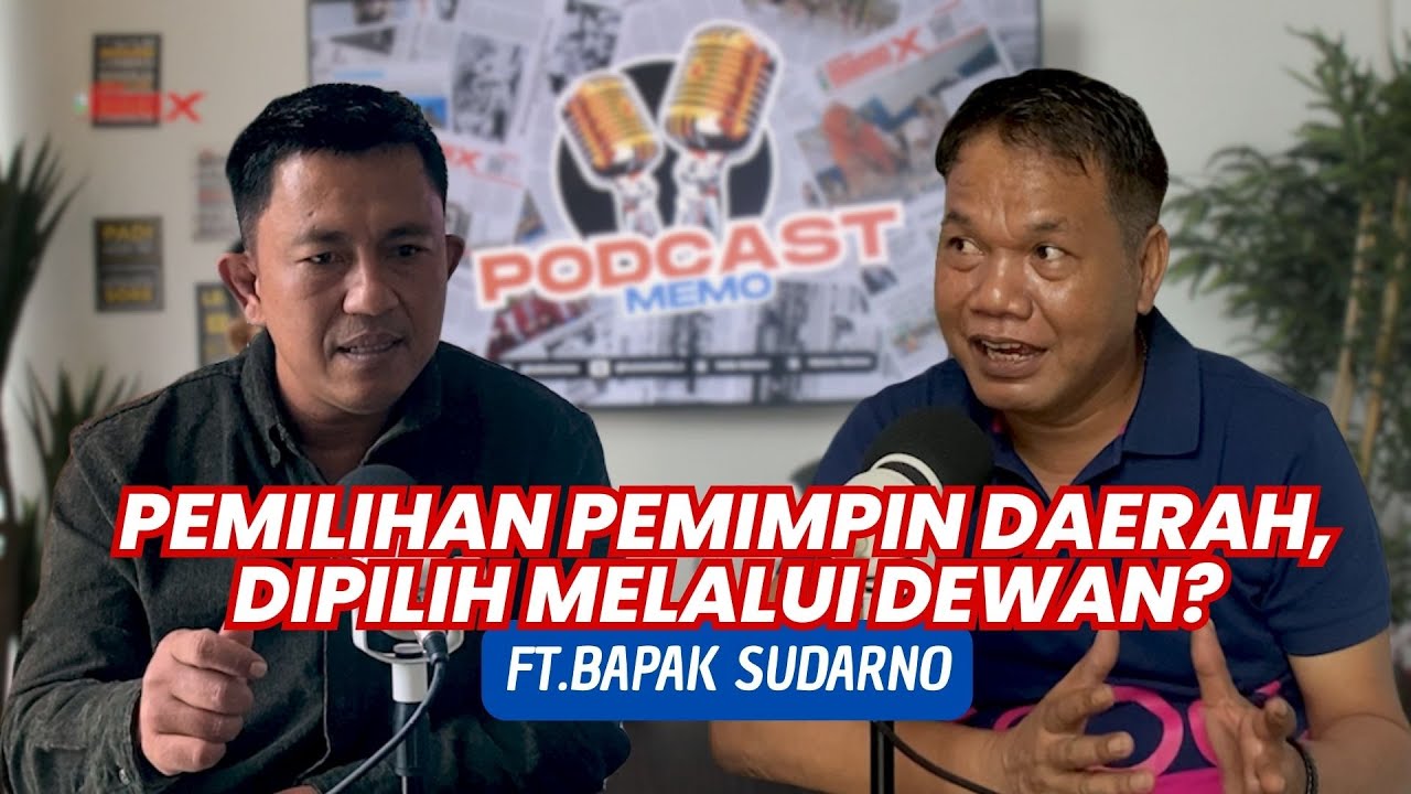 Dipilih Rakyat atau Dewan? Masa Depan Pemimpin Daerah | Podcast Memo X episode 49 ft. Pak Sudarno