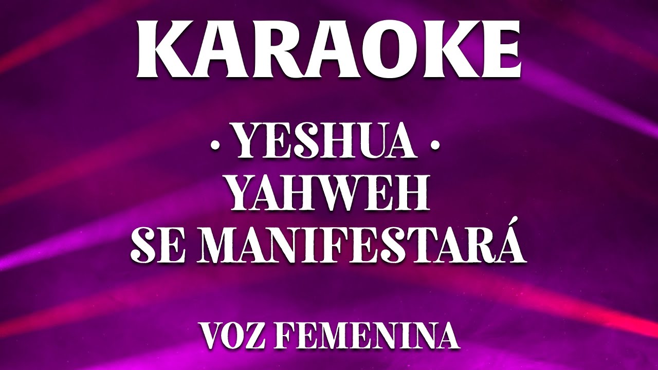 KARAOKE -🔥YESHUA | 🔥YAHWEH SE MANIFESTARÁ | 🎶 VOZ FEMENINA