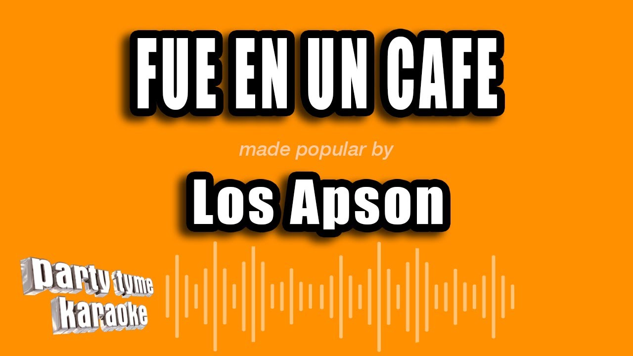 Los Apson - Fue En Un Cafe (Versión Karaoke)