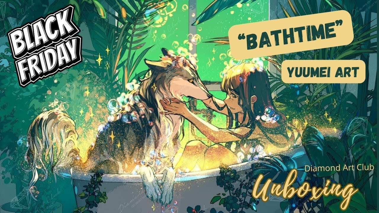 💎 Diamond Art Club | Black Friday - Sneak Peek | Bathtime | Yuumei Art - wow ist as groß und grün 😃