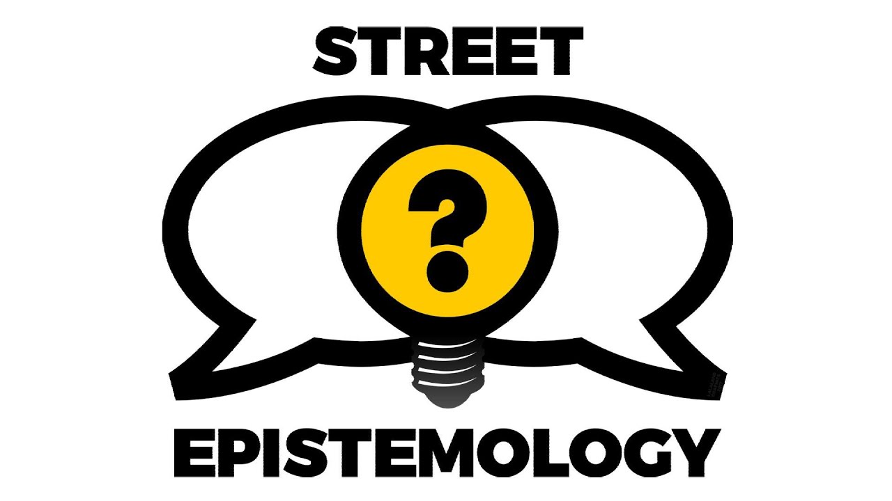 What is Street Epistemology?