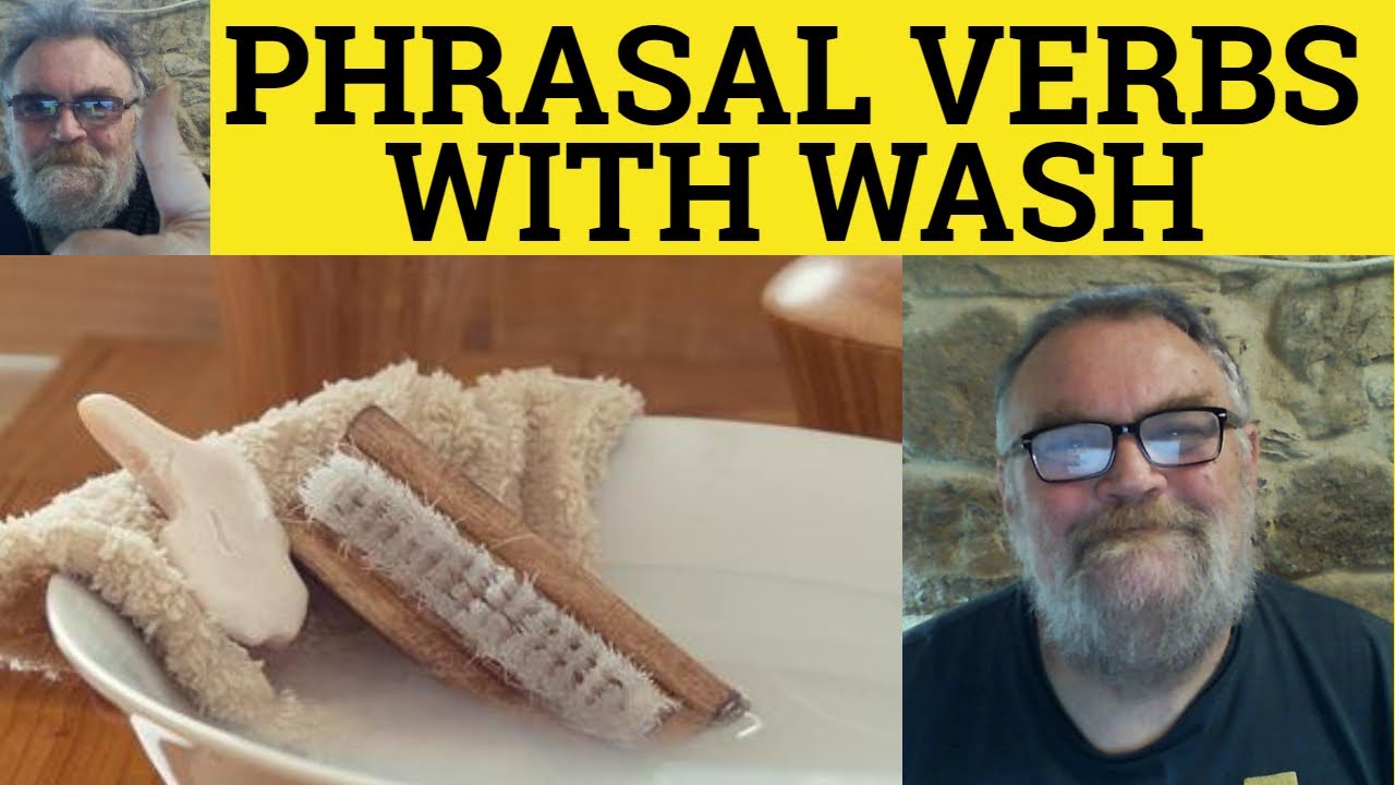 🔵Phrasal Verbs with Wash - Wash Away Wash Down Wash Off Wash Out Wash Over Wash Up Wash With Meaning