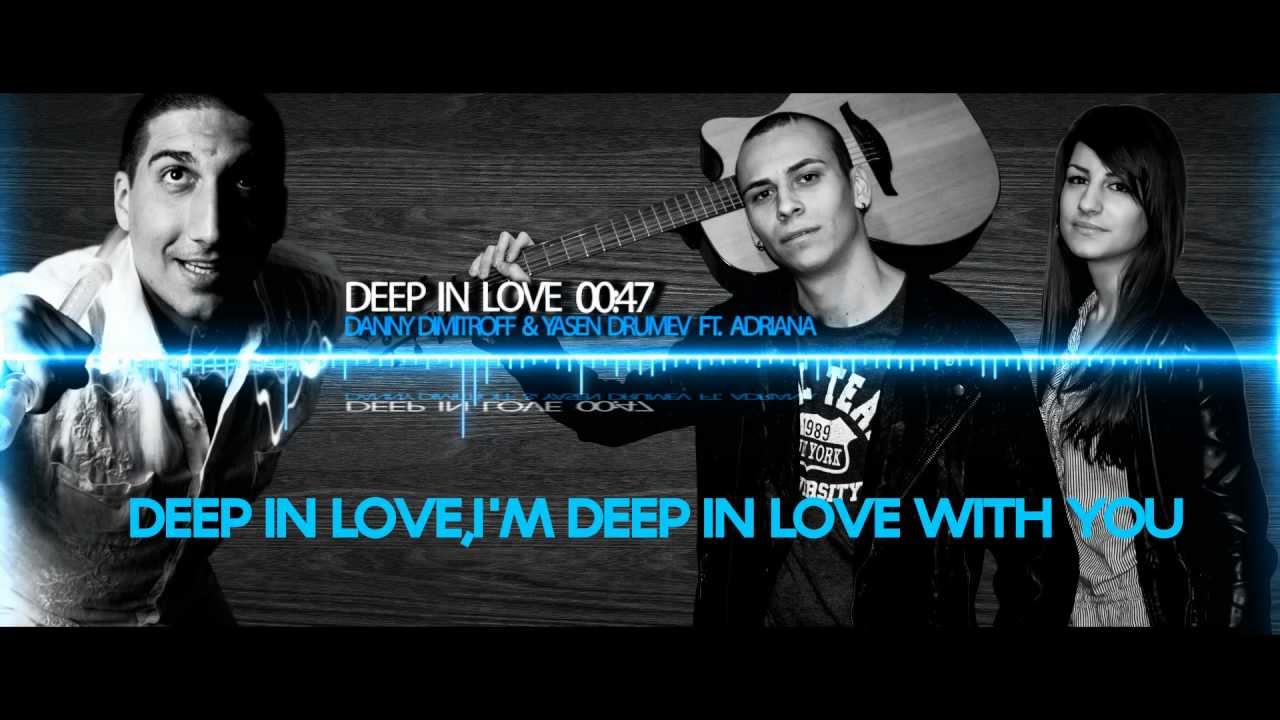 Danny Dimitroff & Yasen Drumev ft. Adriana - Deep in Love (OFFICIAL 2013)