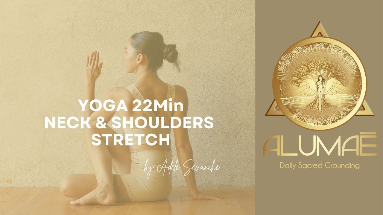 YOGA FOR NECK & SHOULDERS STRETCH 22Min