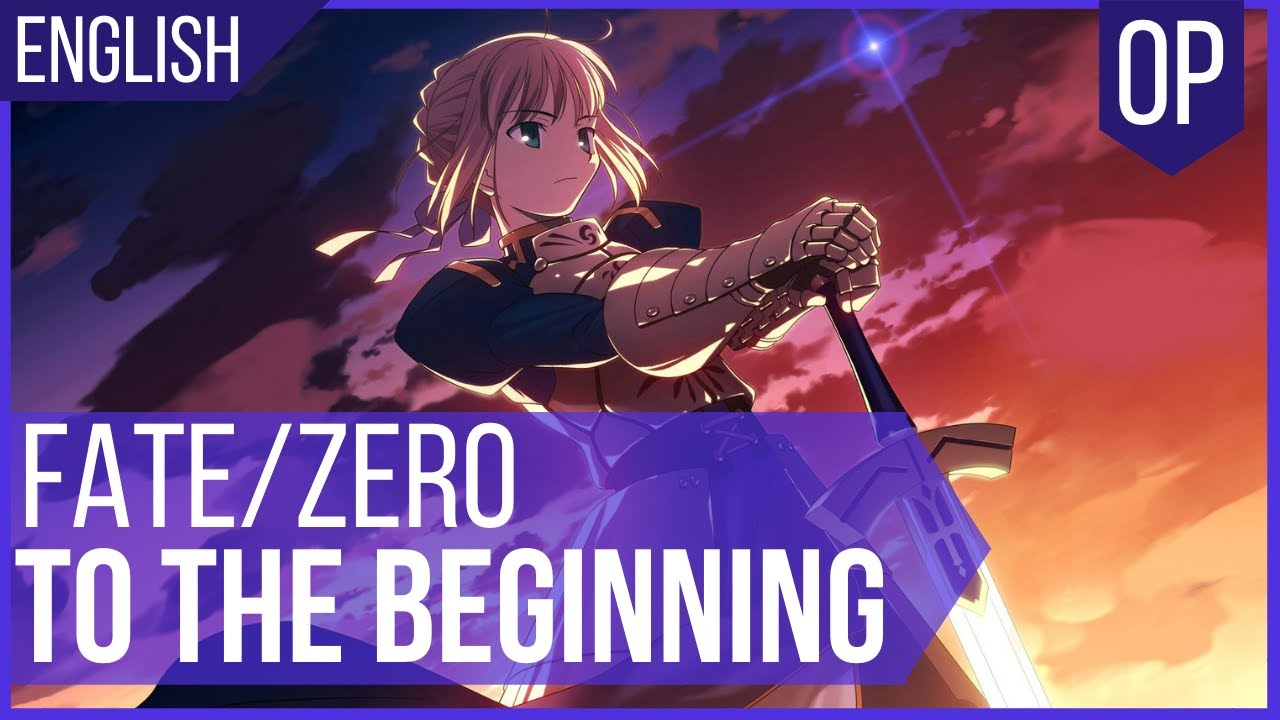 ‘To the Beginning’ FULL ENGLISH – Fate/Zero