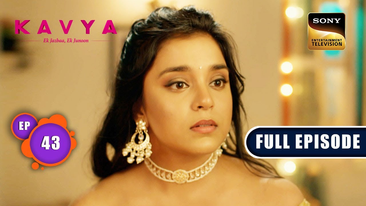 प्यार की बाजी | Kavya - Ek Jazbaa, Ek Junoon - Ep 43 | Full Episode | 22 Nov 2023