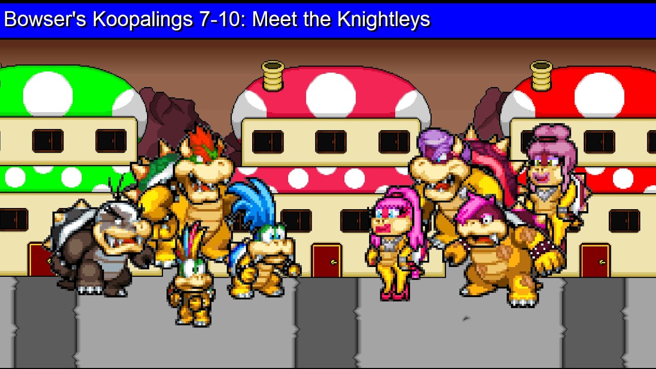 Bowser's Koopalings 7-10: Meet The Knightleys