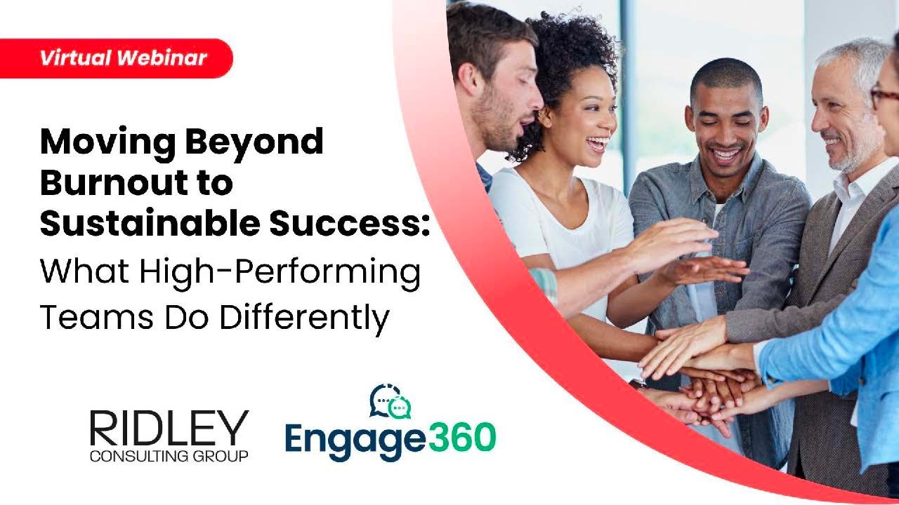 Moving Beyond Burnout to Sustainable Success: What High-Performing Teams Do Differently