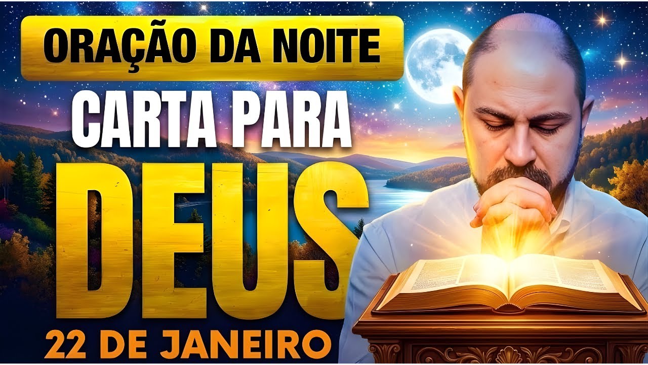 ORAÇÃO DA NOITE DE HOJE- 22 DE JANEIRO- SALMO 91: CARTA PARA DEUS- E ORAÇÃO DE PAZ- VINICIUS IRACET.