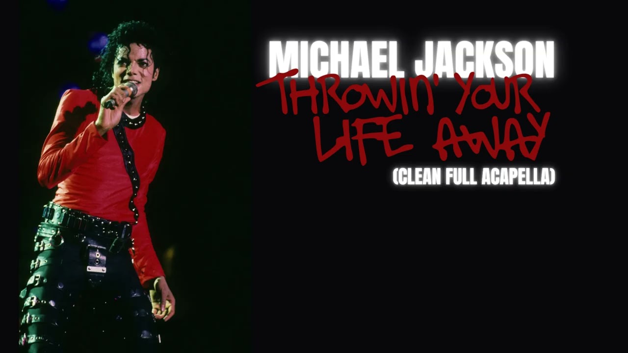 Michael Jackson - Throwin' Your Life Away (Clean Full Acapella) [UHQ AUDIO] 4K #mj #tyla #bad40