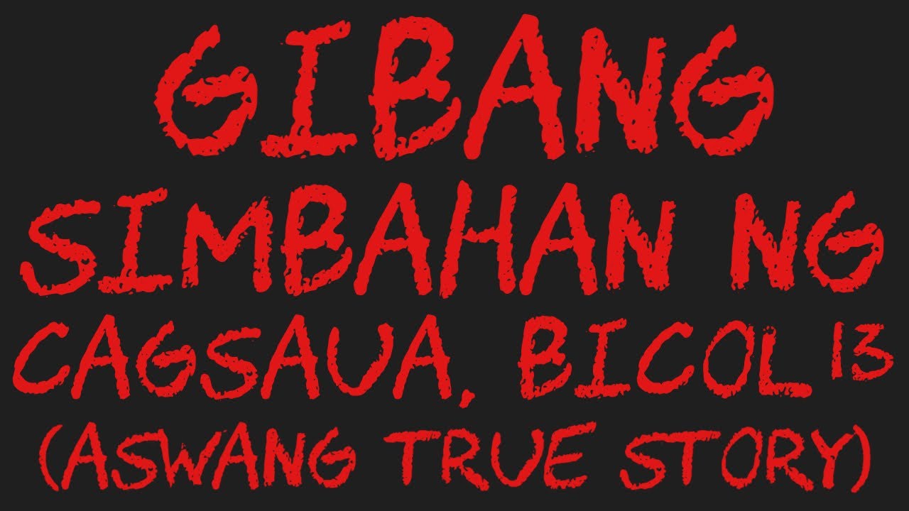 GIBANG SIMBAHAN NG CAGSAUA, BICOL 13 (Aswang True Story)