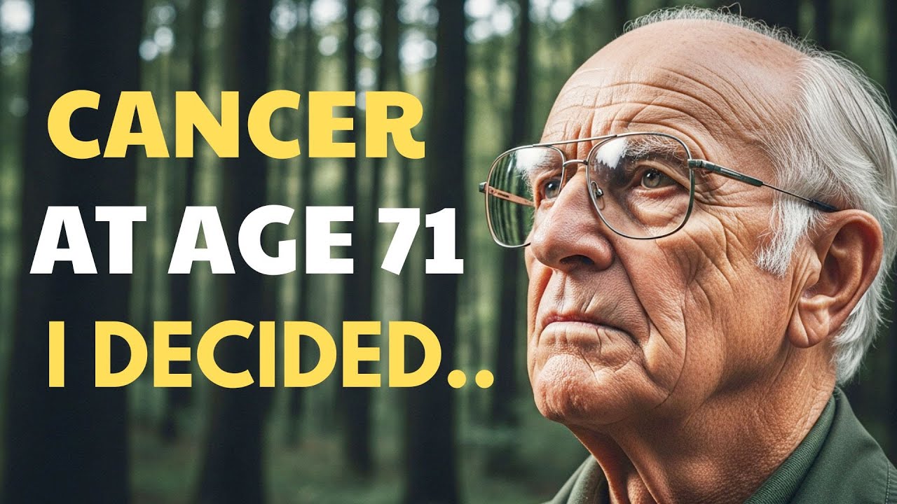 I Was Diagnosed With Cancer At Age 71    This Was My Decision | mindset motivation