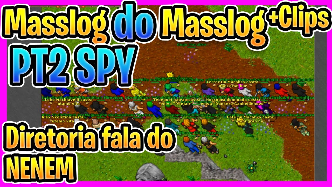 Spy masslog do masslog segunda parte, Diretoria fala do Nenem - Tibia #GameLab