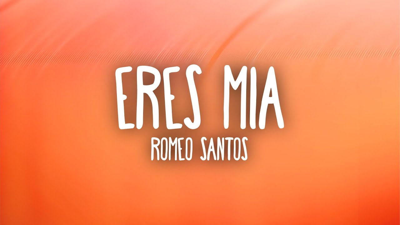 Romeo Santos - Eres M&iacute;a (Letra/Lyrics)