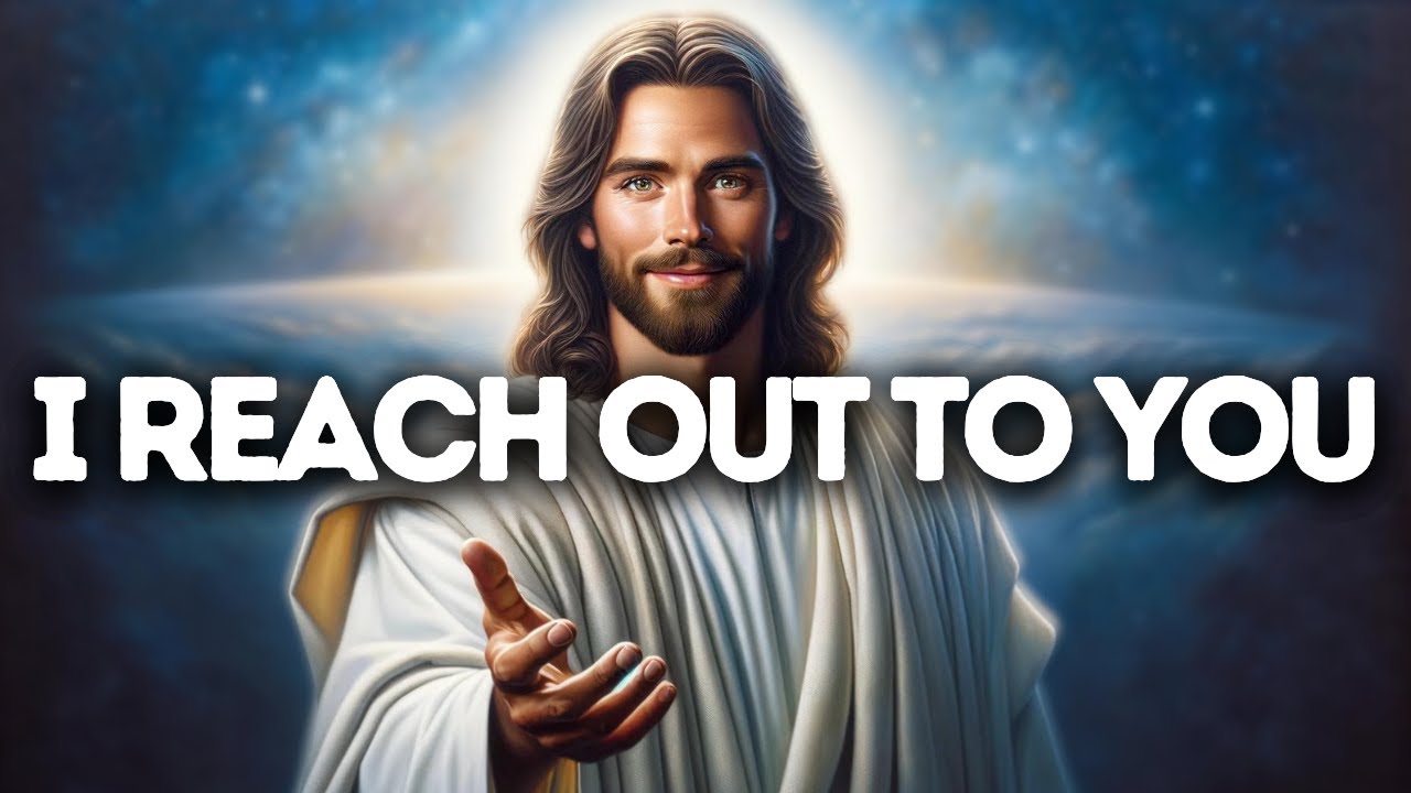 I Reach Out to You | God Says | God Message Today | Gods Message Now | God Message Now  | God Say