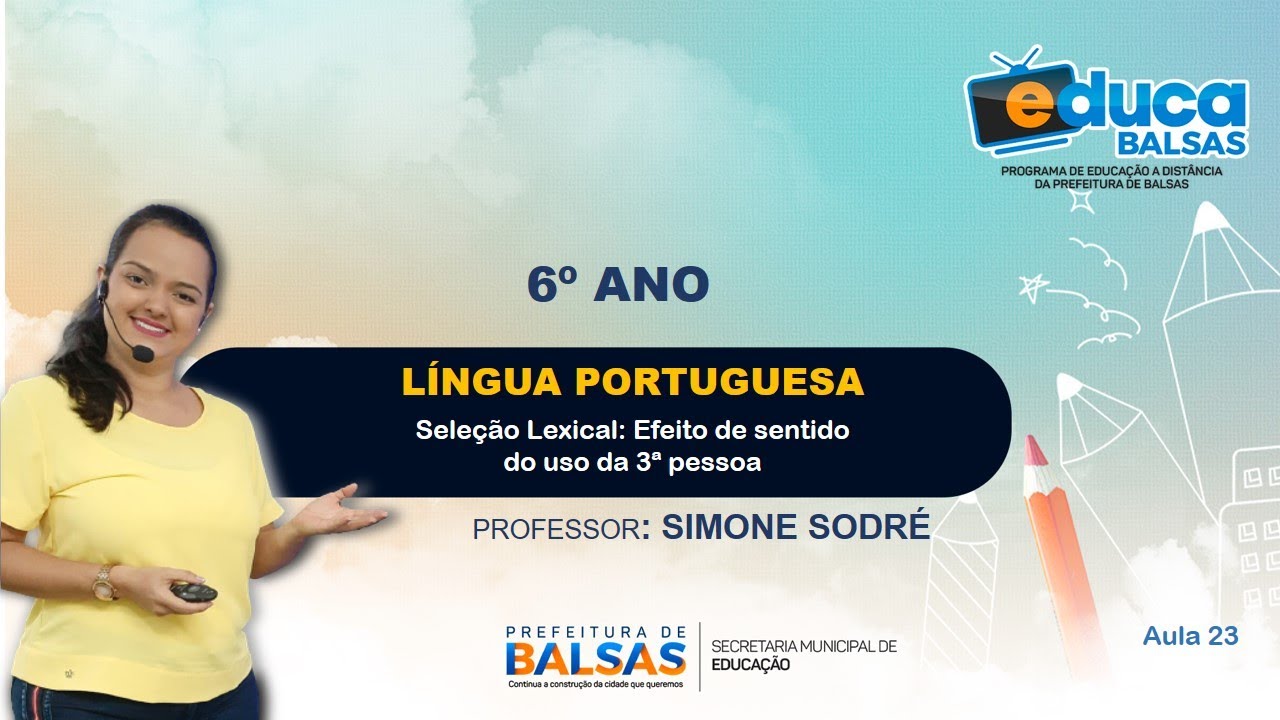 6º Ano Aula 23   Língua Portuguesa : Seleção Lexical: Efeito de sentido do uso da 3ª pessoa