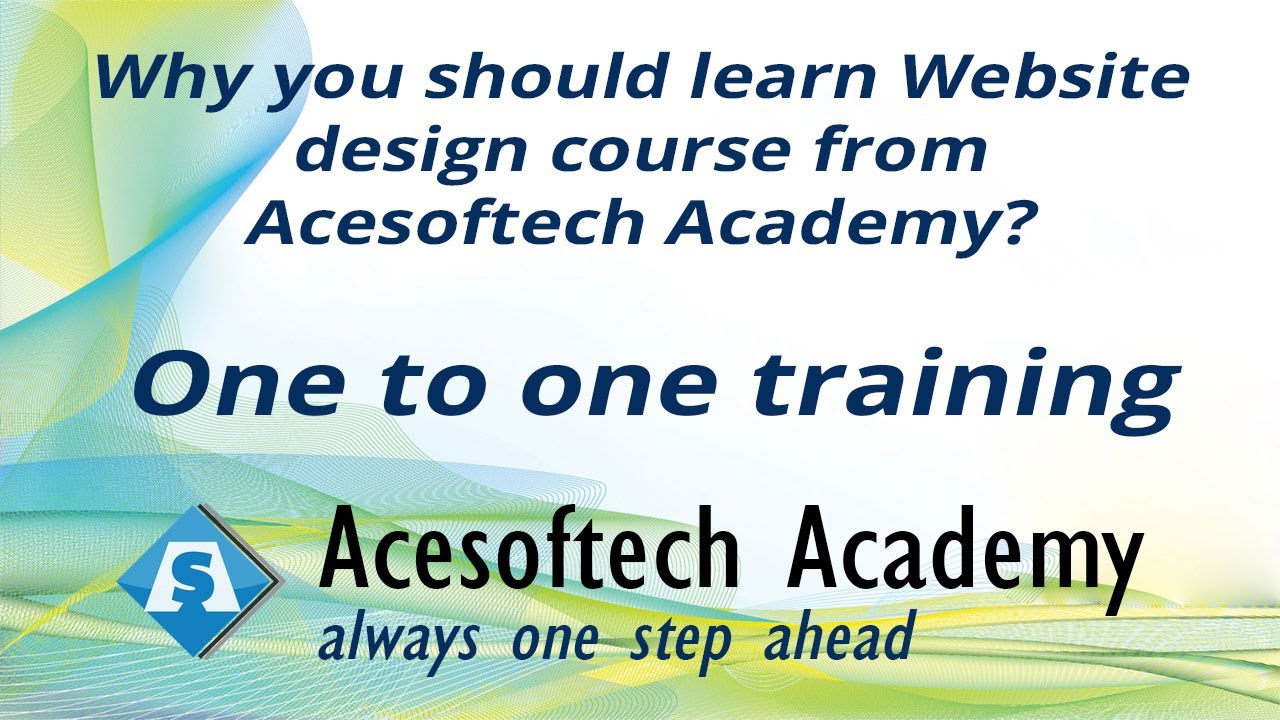 4.Why you should learn Website design course from Acesoftech Academy? One to one training