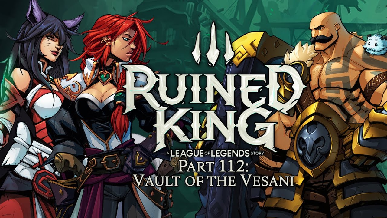 Ruined King: A League of Legends Story - Part 112: Vault of the Vesani