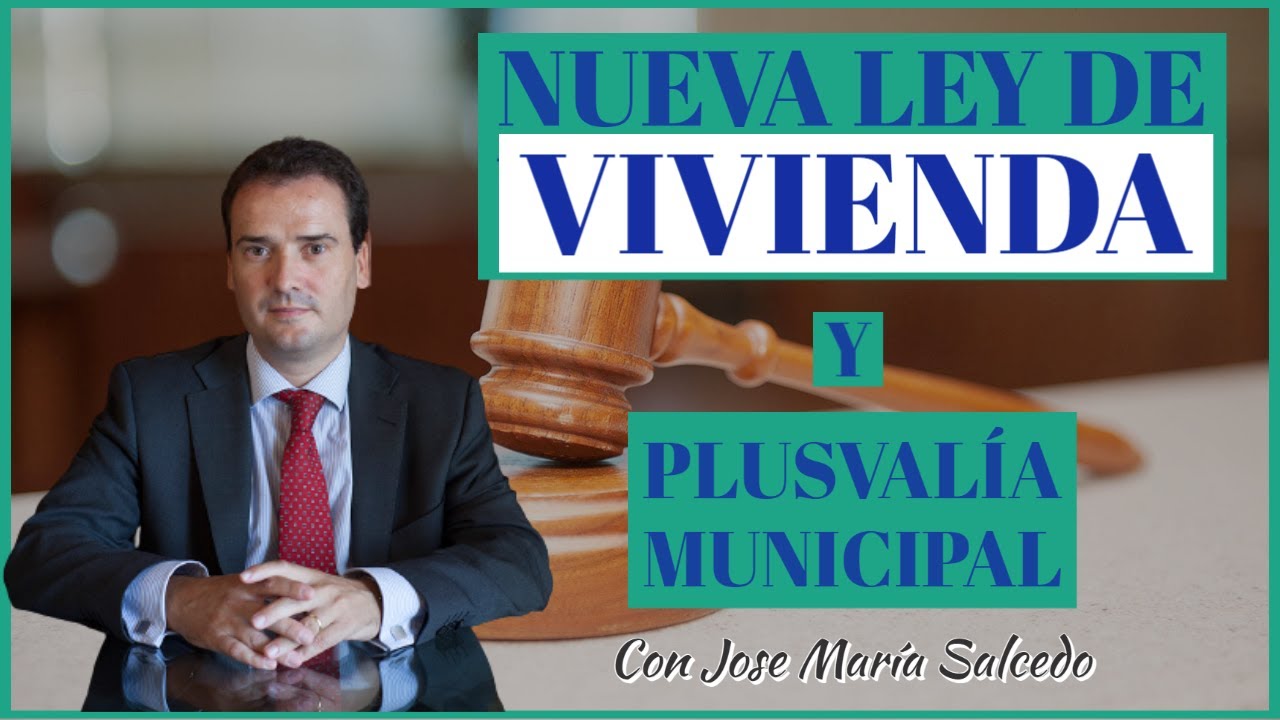Nueva LEY de VIVIENDA y PLUSVALÍA MUNICIPAL con José María Salcedo