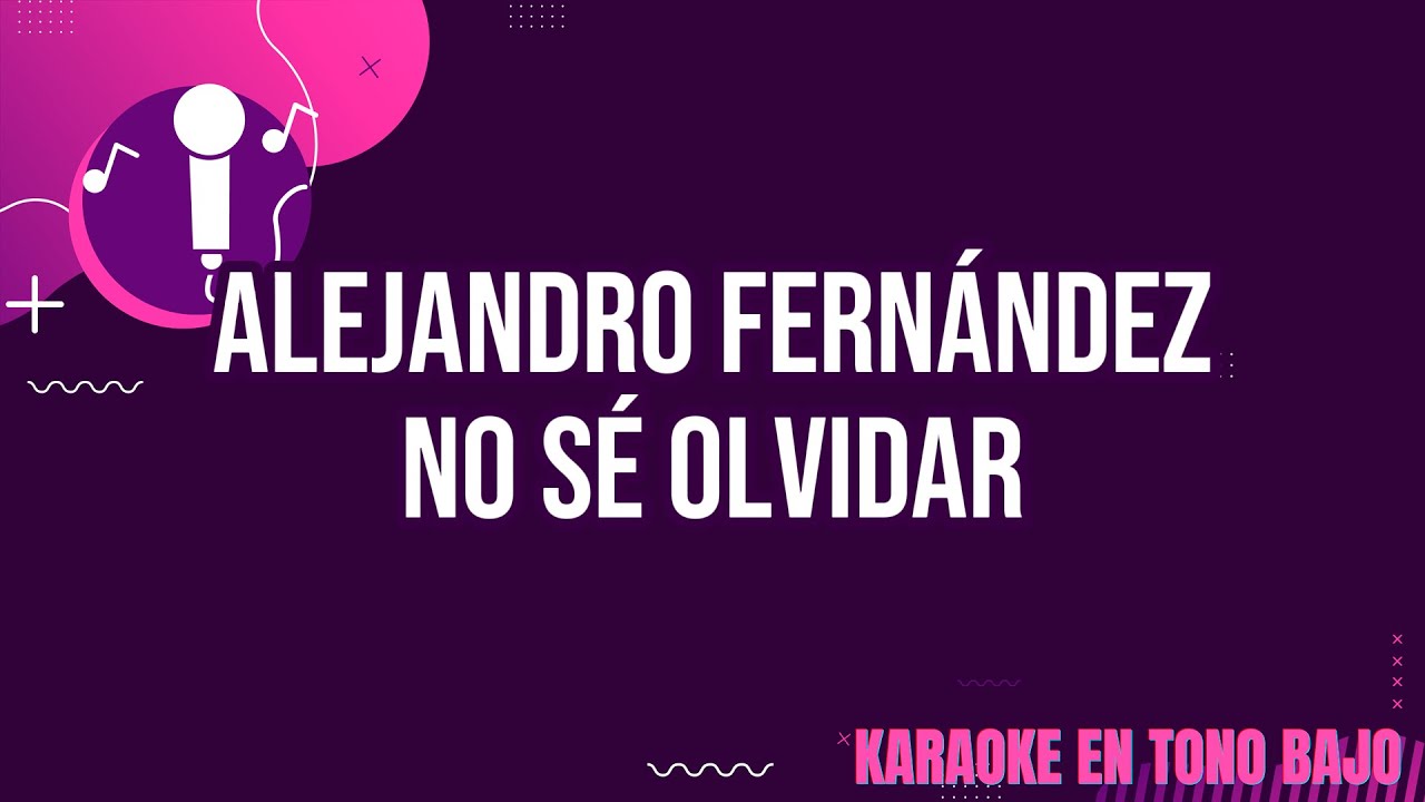 No Sé Olvidar (Alejandro Fernández) Karaoke en Tono Bajo | Canta en Casa