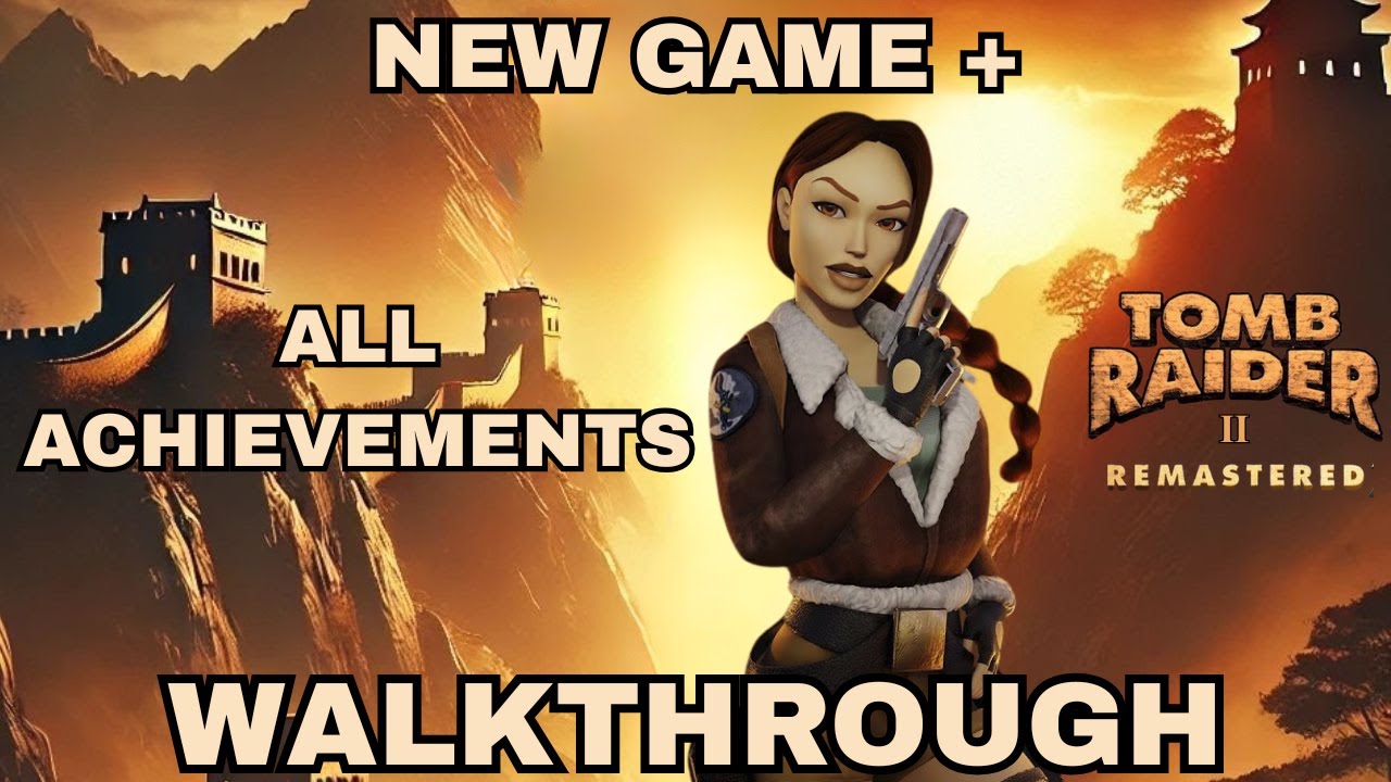 Tomb Raider 2 Remastered New Game+ All Achievements Walk-through Guide TR2