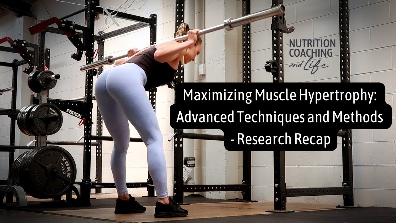 Maximizing Muscle Hypertrophy: Advanced Techniques and Methods - A Research Recap