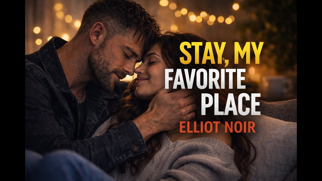 Stay, My Favorite Place - Elliot Noir | Romantic Love Song Lyrics