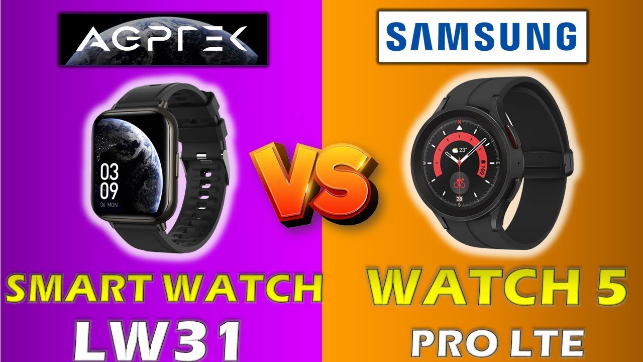 AGPTEK SMART WATCH LW31 VS SAMSUNG WATCH 5 PRO LTE