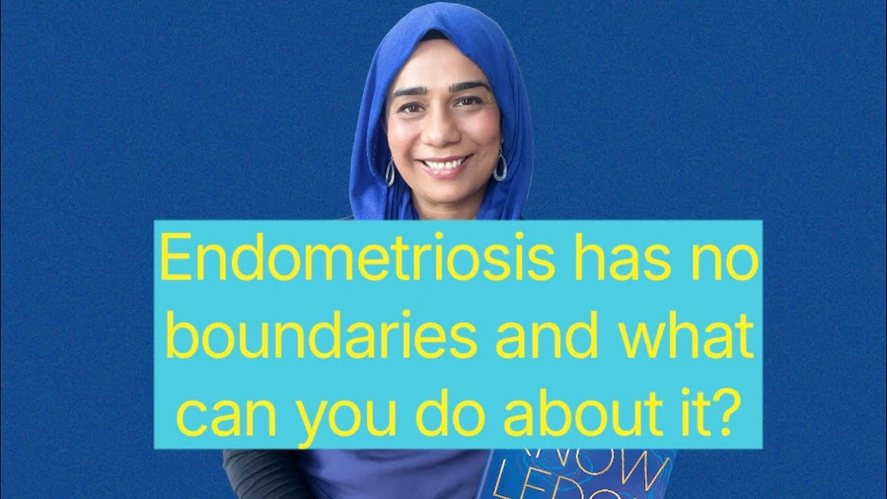 Endometriosis has no boundaries 