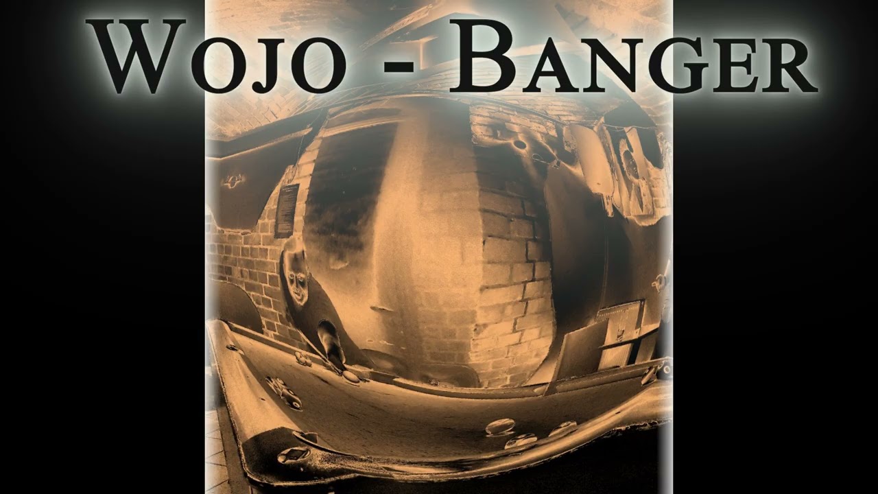 Wojo - Banger