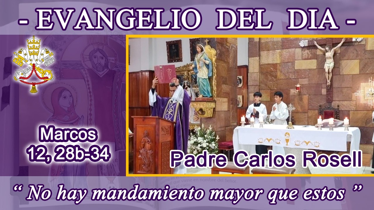 Evangelio día Viernes 13/03/26 - Padre Carlos Rosell - Marcos 12, 28b-34 - El mandamiento principal.