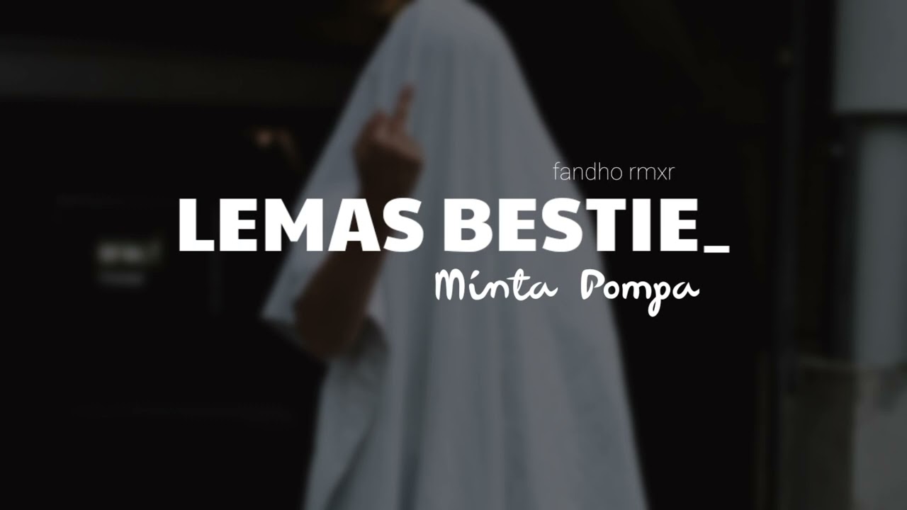 Lemas Bestie Minta Pompa (remix terbaru fandho rmxr) 2022