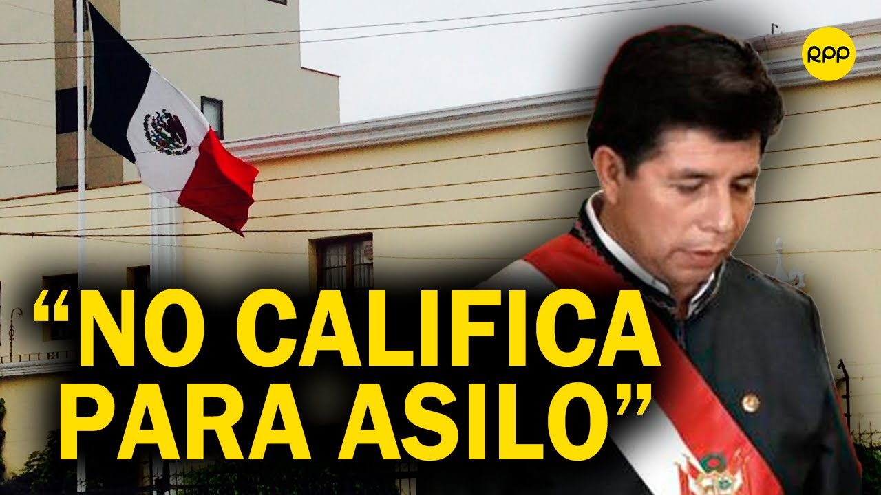 ¿Asilo para Pedro Castillo? 