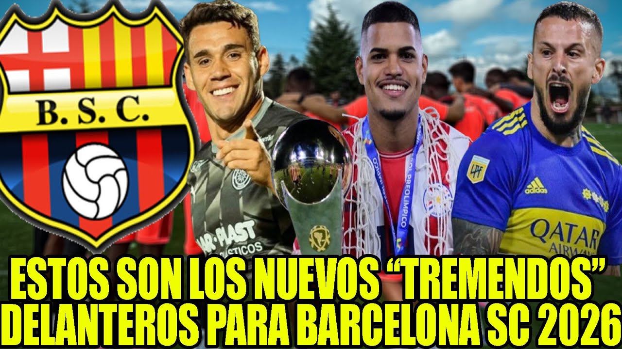 ESTOS SON LOS NUEVOS &ldquo;TREMENDOS&rdquo; DELANTEROS PARA BARCELONA SC 2026! BENEDETTO PEPE NERIS O PEREZ?