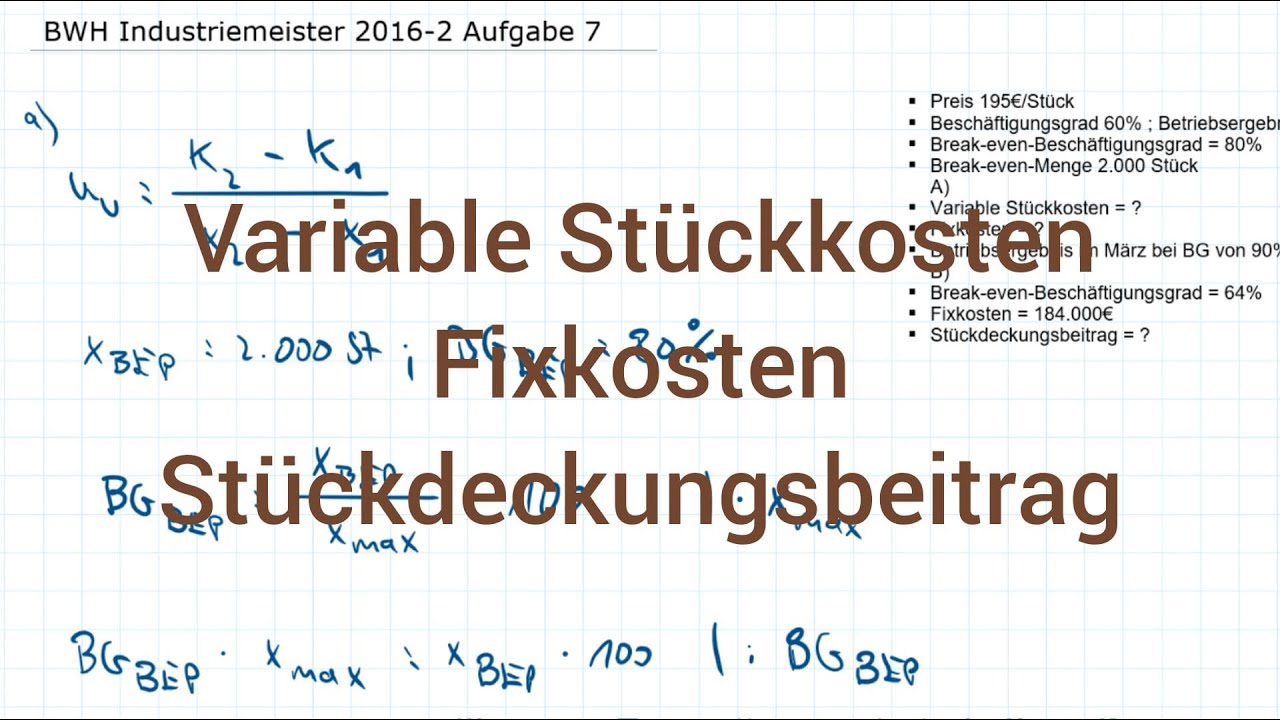 BWH Industriemeister Metall 2016-2 Herbst Aufgabe 7 - Stückkosten, Fixkosten, Stückdeckungsbeitrag
