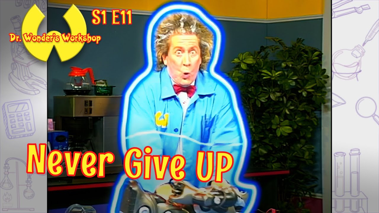 NEVER GIVE UP | Dr. Wonder's Workshop: Season 1, Episode 11