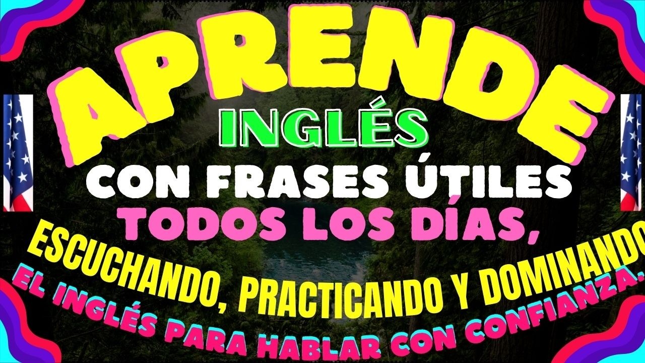 🧠✨APRENDE INGLÉS CON FRASES ÚTILES TODOS LOS DÍAS, ESCUCHANDO, PRACTICANDO Y DOMINANDO EL INGLÉS  🚀