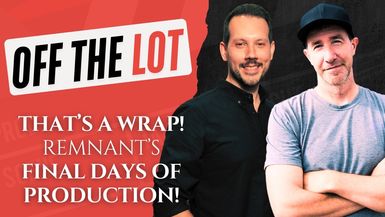 That’s a Wrap! Remnant Completes Production! | Off The Lot Podcast