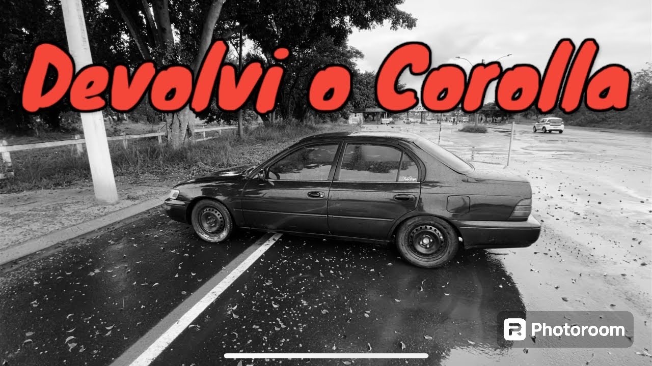 Tive que devolver o Corolla 😩😫😫
