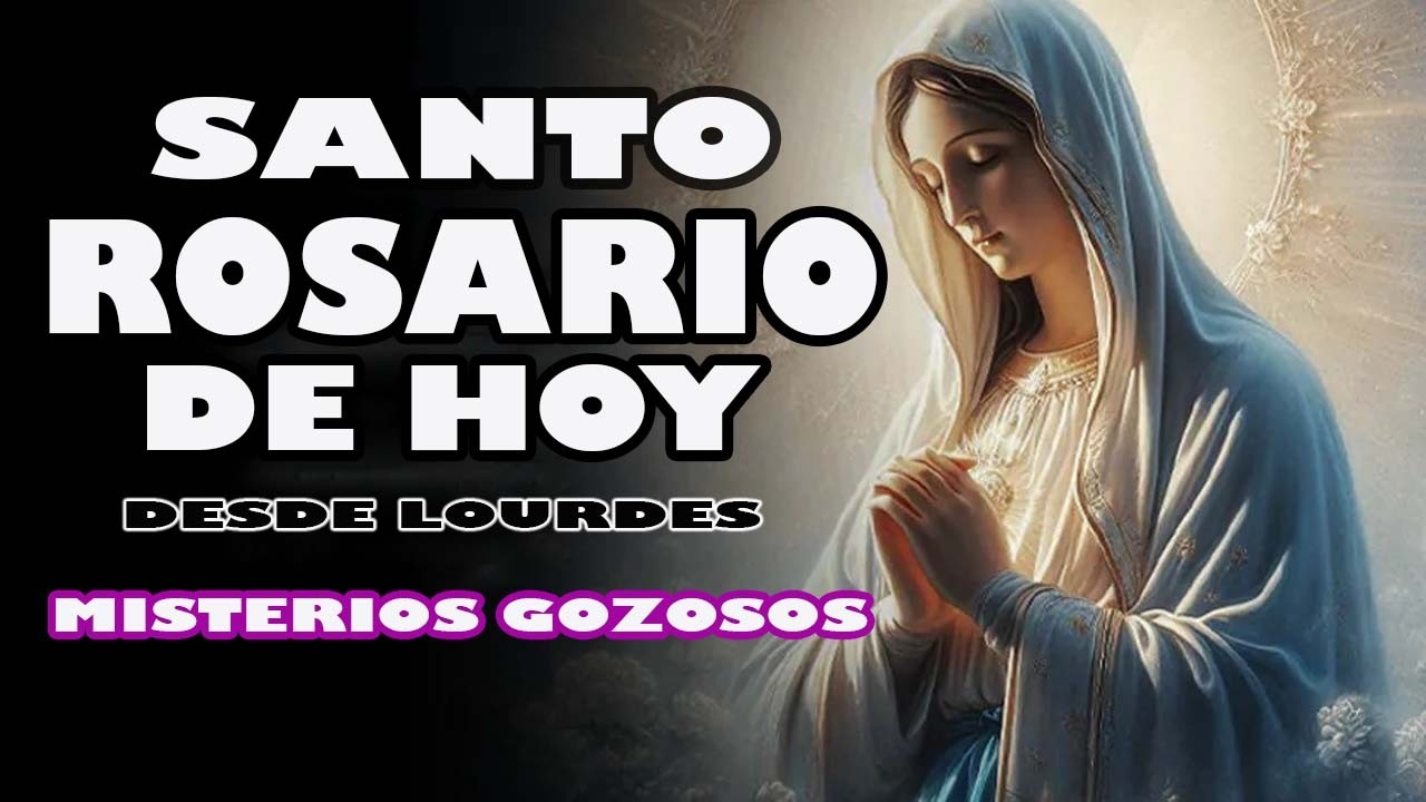 Rosario desde Lourdes de hoy lunes 16 de marzo │MISTERIOS GOZOSOS