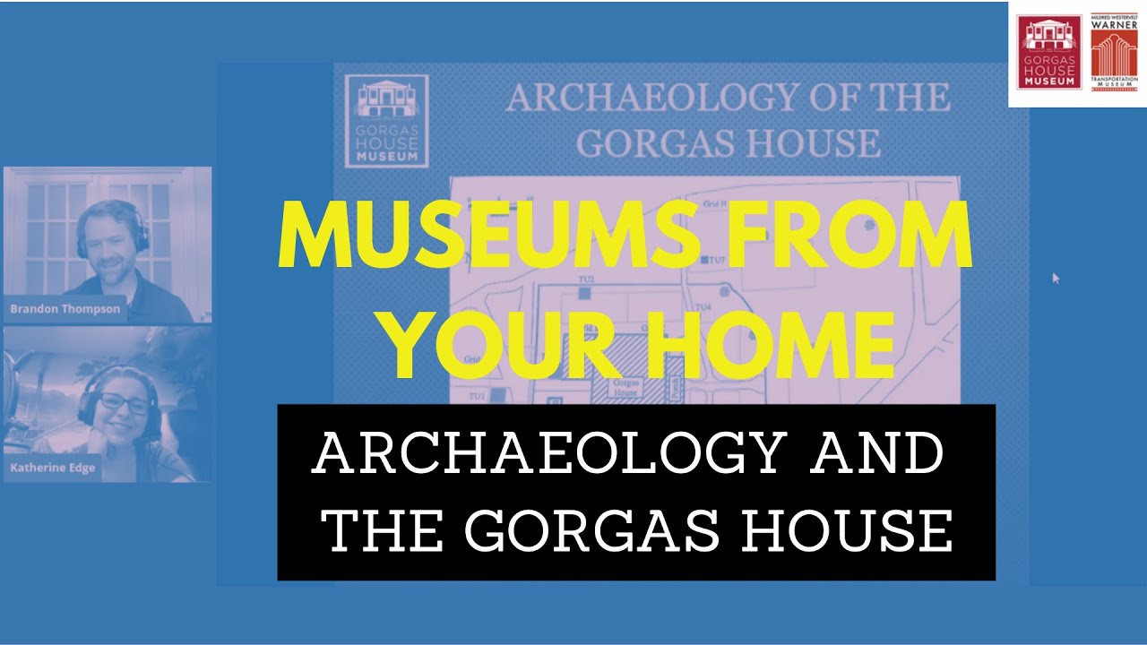 Museums From Your Home: Archaeology and The Gorgas House