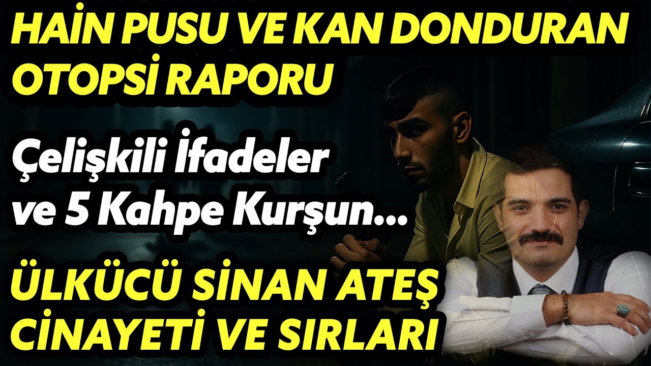 SİNAN ATEŞ Neden Öldürüldü? 